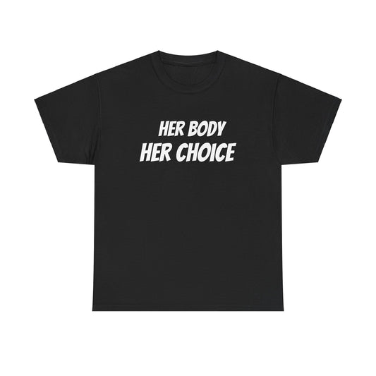 Her Body Her Choice Tee